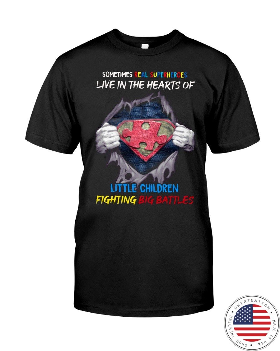 Sometimes Real Super heroes Live In The Hearts Of Little Children Shirt as