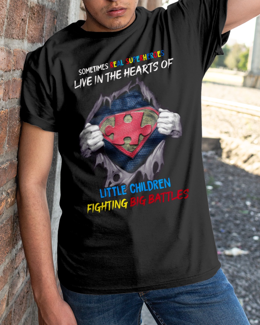 Sometimes Real Super heroes Live In The Hearts Of Little Children Shirt2