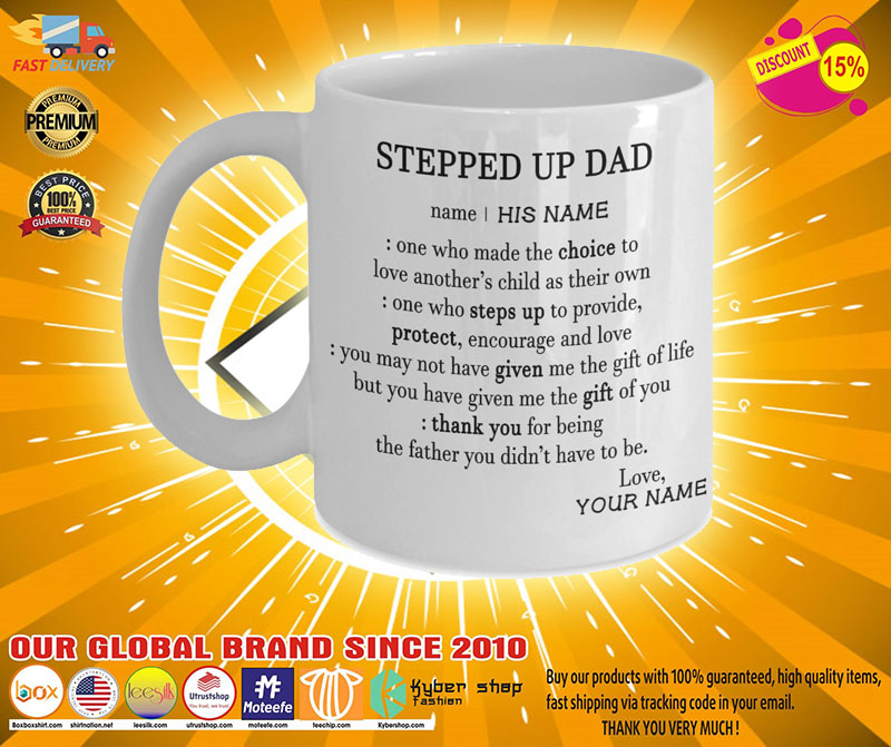 Steeped up dad deffination one who made the choice custom name mug2