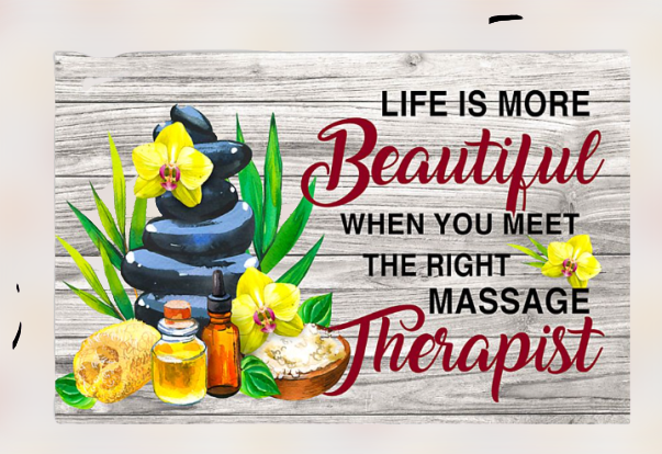 Life is more beautiful when you meet the right massage therapist poster