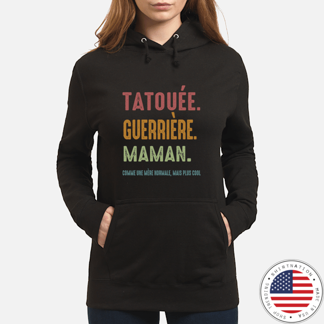 Tatouee Guerriere Maman Comme Ume Meme Normale Mais Plus Cool Shirt9