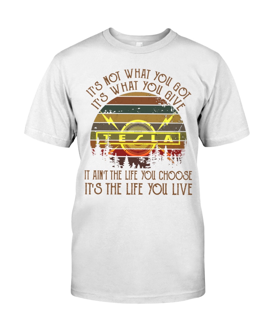 Tesla it's not what you got it's what you give shirt