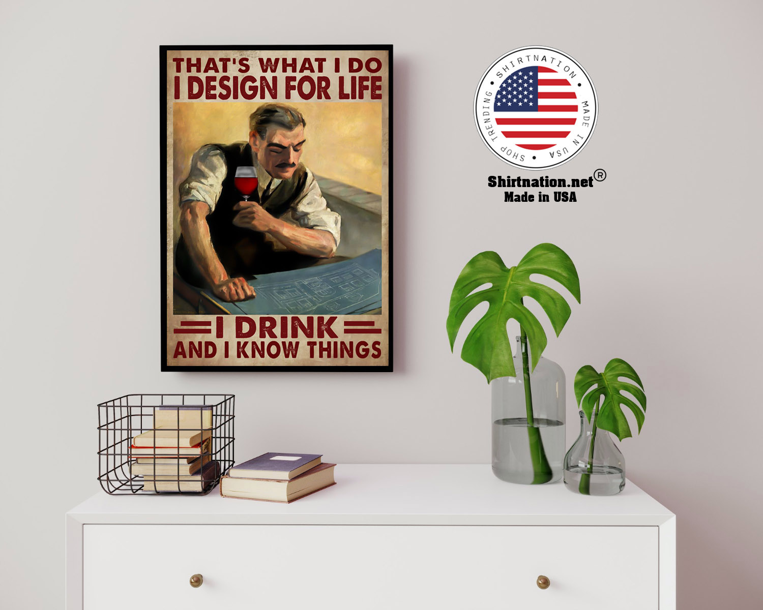 Thats what I do I design for life I drink and I know things poster 14