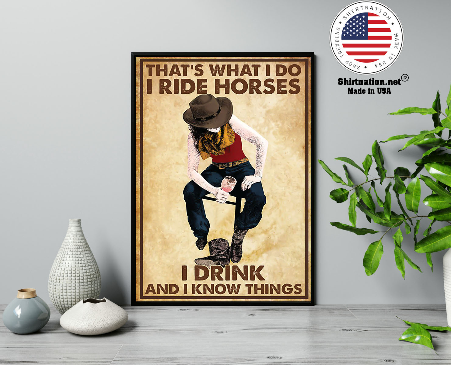 That's what I do I ride horses I drink and I know things poster