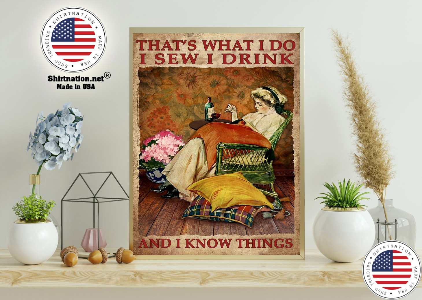 Thats what I do I sew I drink and I know things poster 11 1