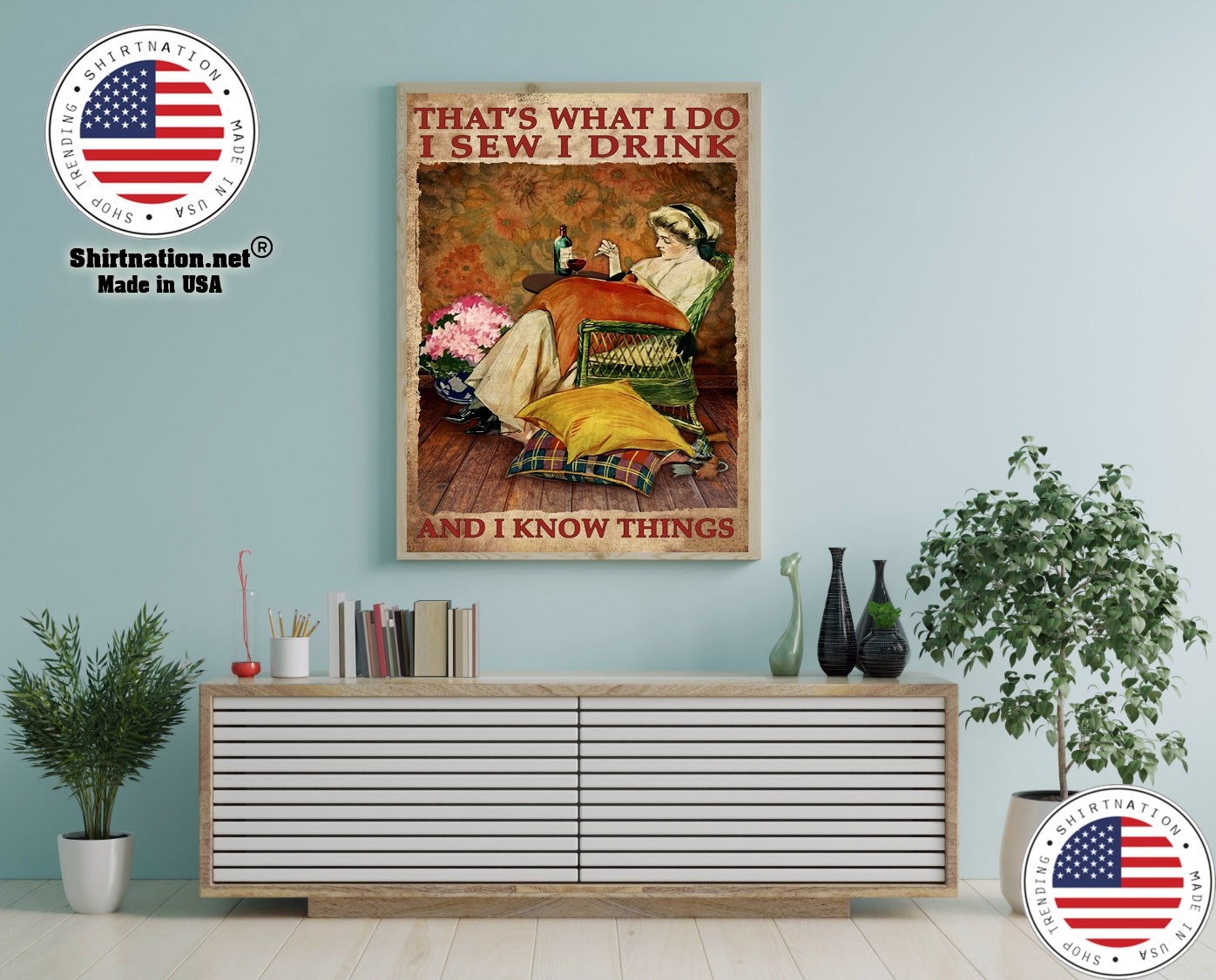 Thats what I do I sew I drink and I know things poster 12 1