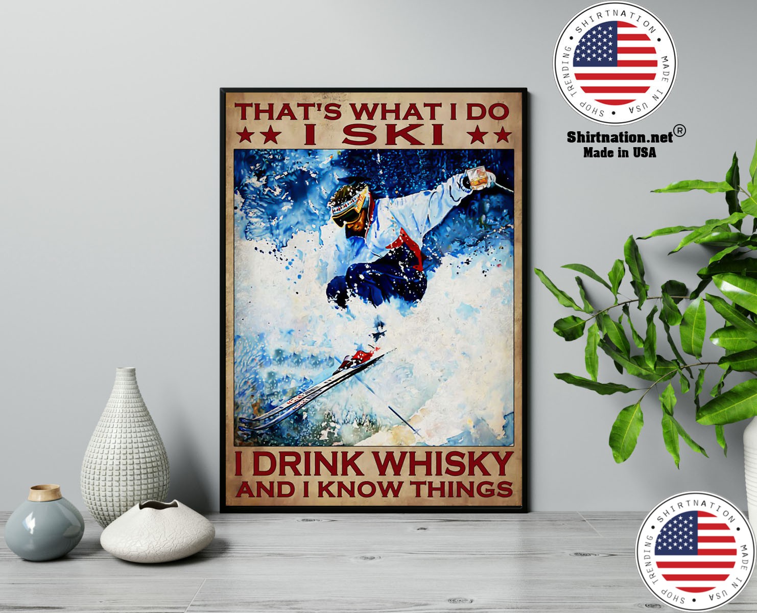 Thats what I do I ski I drink whisky and I know things poster 13