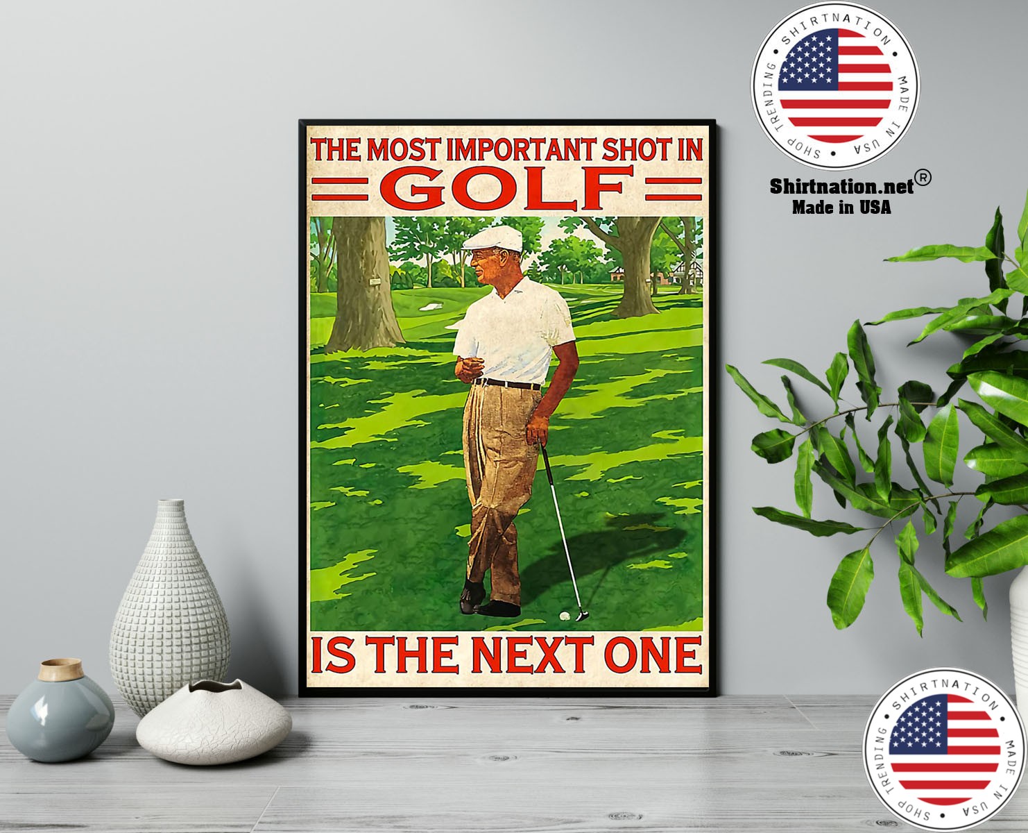 The most important shot in golf is the next one poster 13