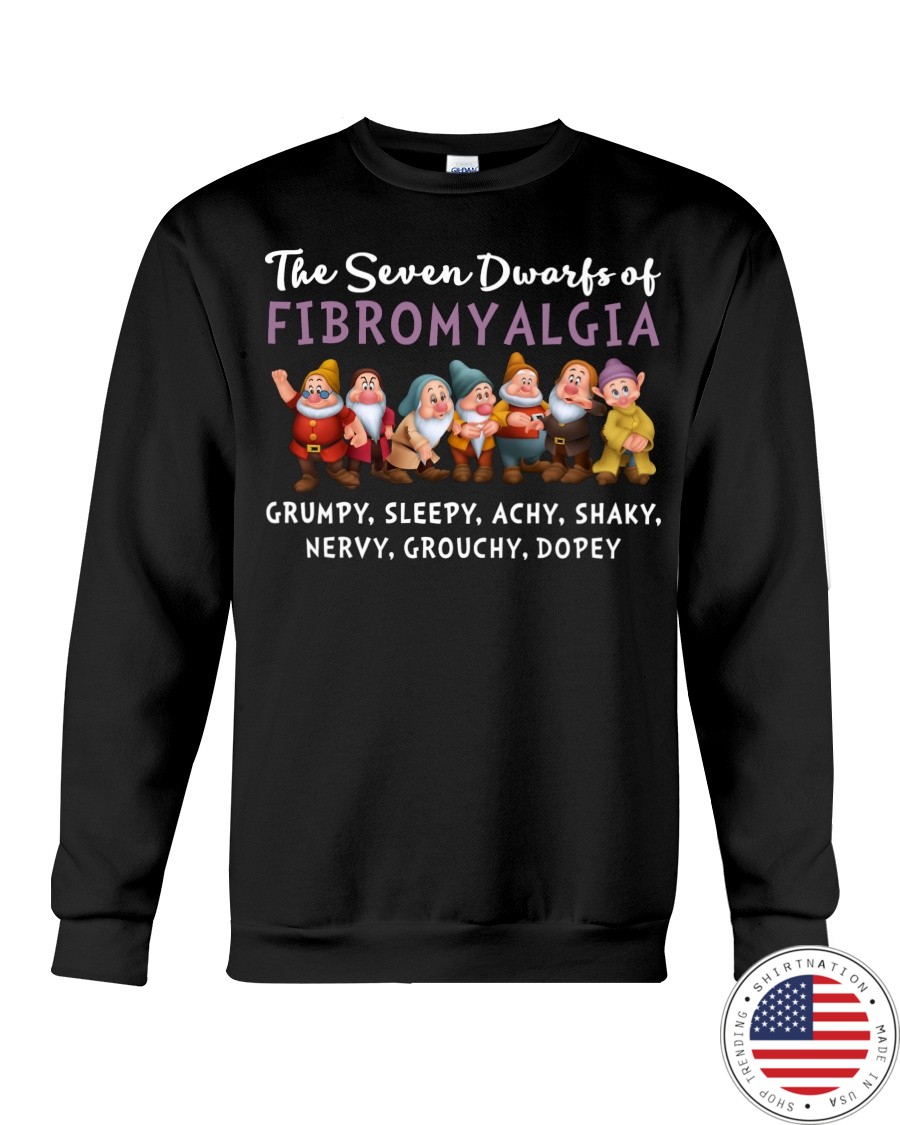 The seven dwarfs of dibromyalgia grumpy sleepy achy shaky shirt 13