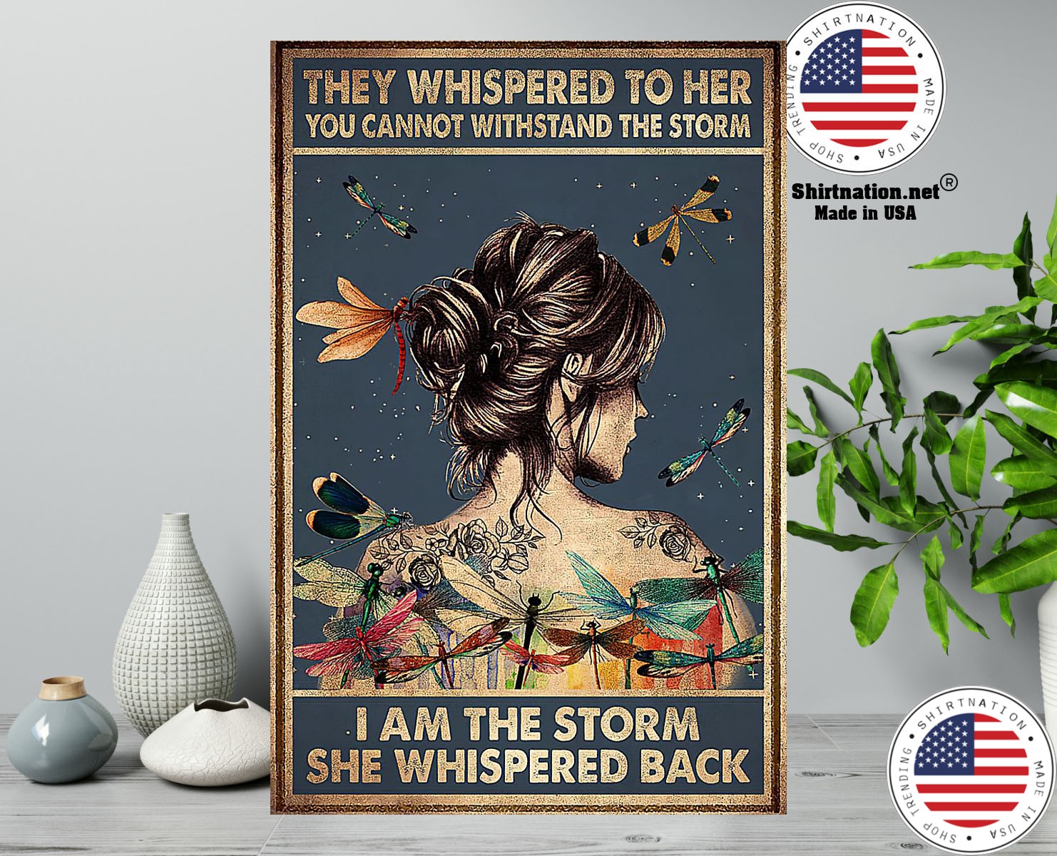 They whispered to her you cannot with stand the storm I am the storm she whispered back poster