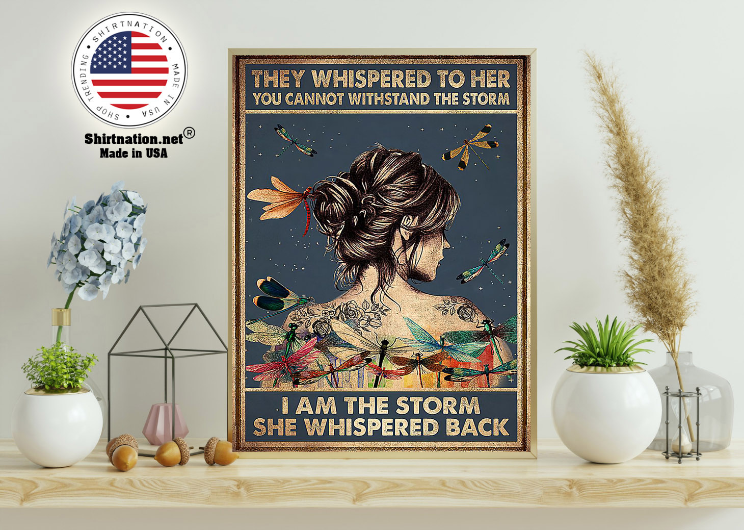 They whispered to her you cannot with stand the storm I am the storm she whispered back poster