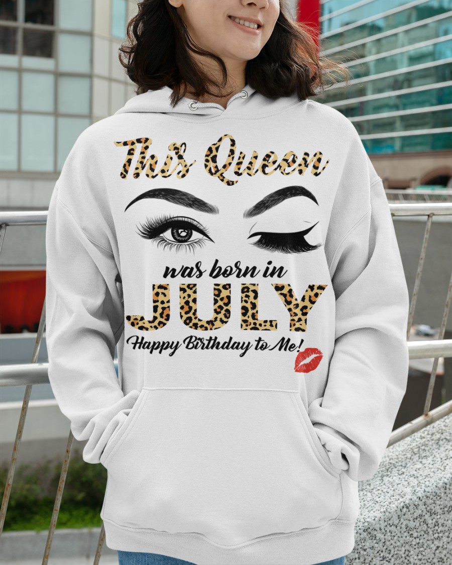 This Queen was Born in July Happy Birthday to me Shirt5