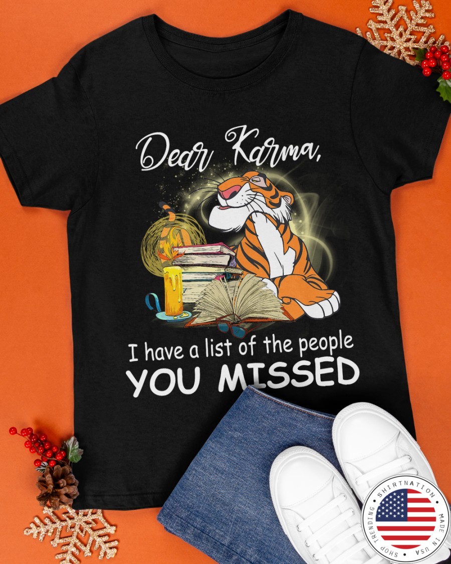 Tigger Dear Karma I Have A List Of The People You Missed Shirt3