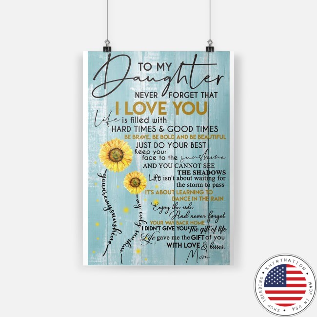 To my daughter never forget that I love you poster
