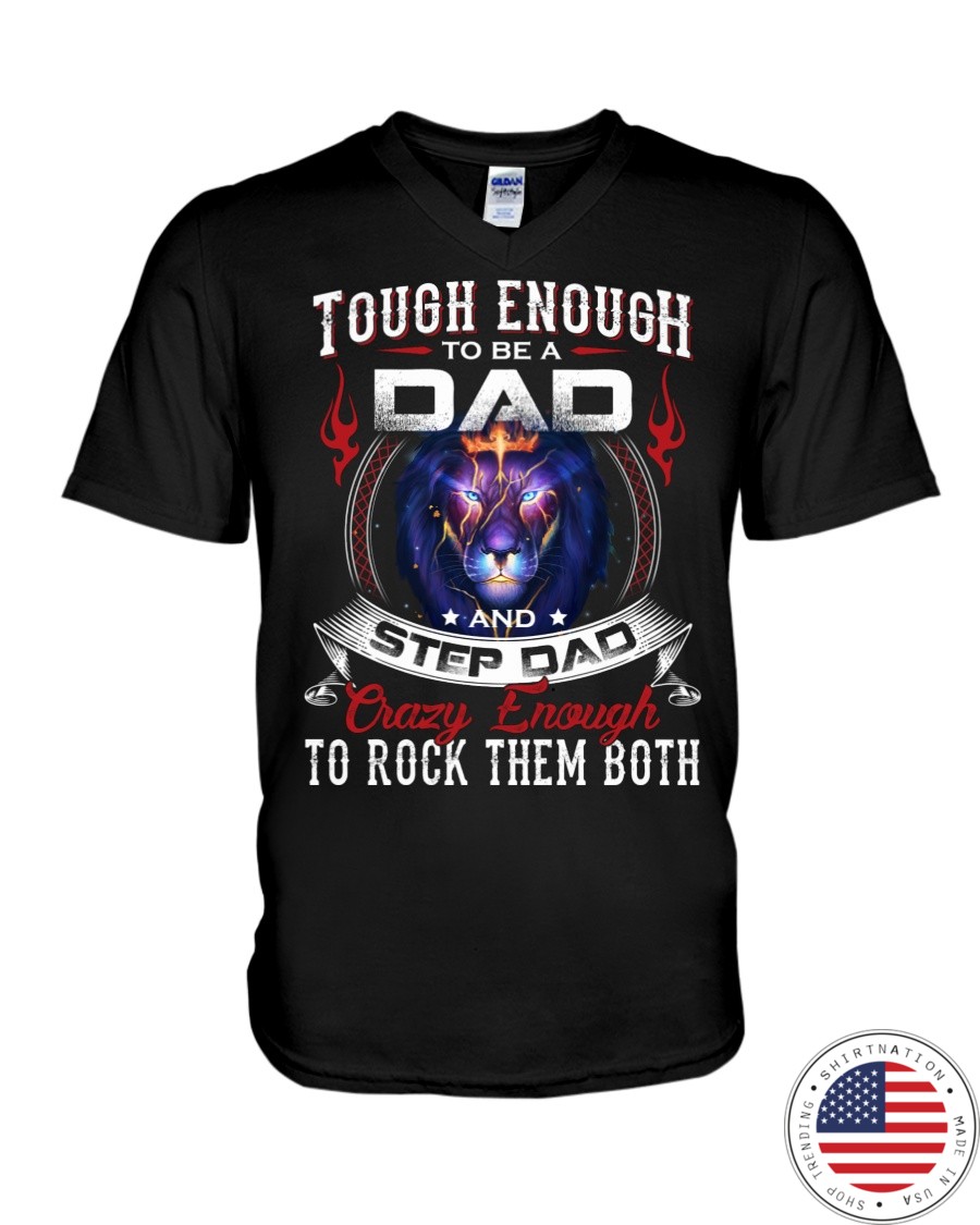 Touch Enough To Be A Dad And Step Dad Crazy Enough To Rock Them Both Shirt3