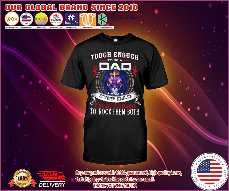 Touch enough to be a dad and step dad crazy enough to rock them both shirt 4