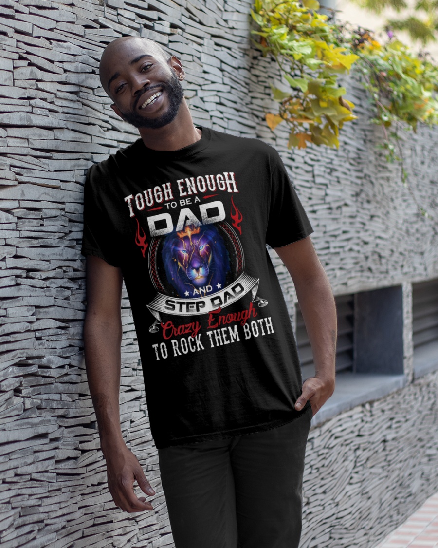 Tough Enough To Be A Dad And Step Dad Shirt4