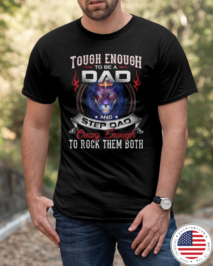 Tough Enough To Be A Dad And Step Dad Shirt6