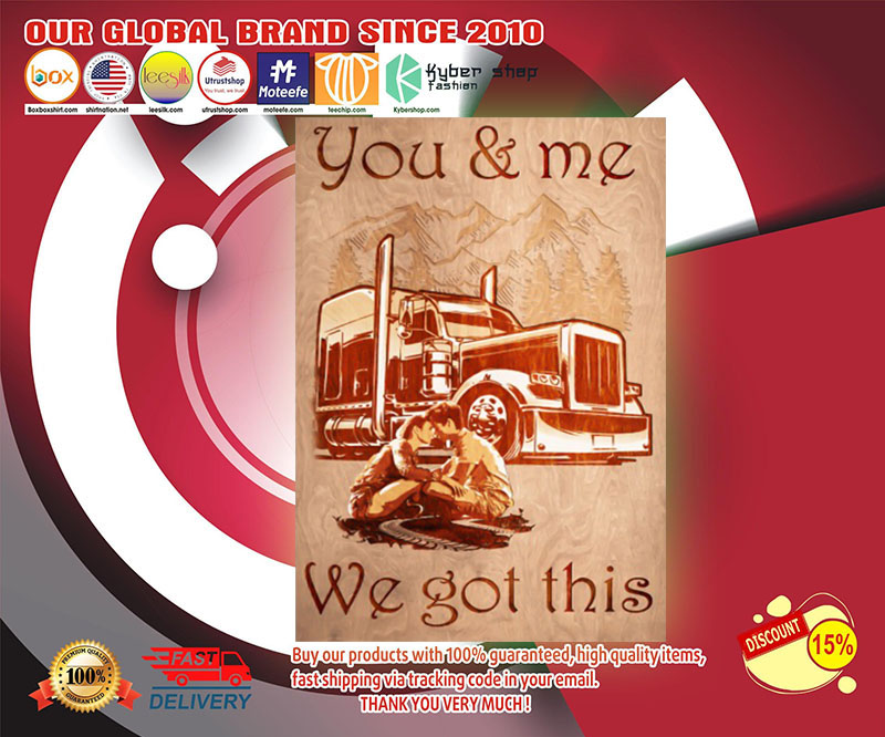 Truck You and me we got this poster