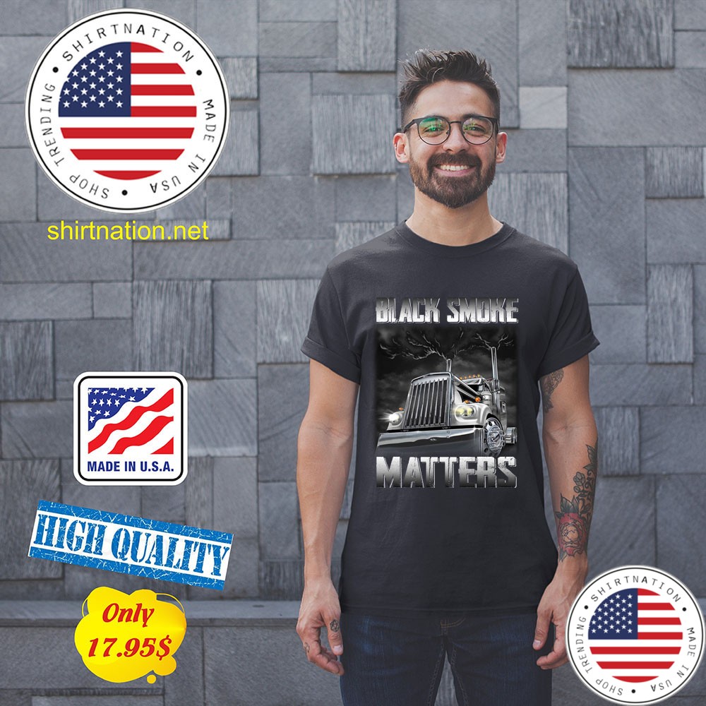 Trucker Black smoke Matters Shirt1