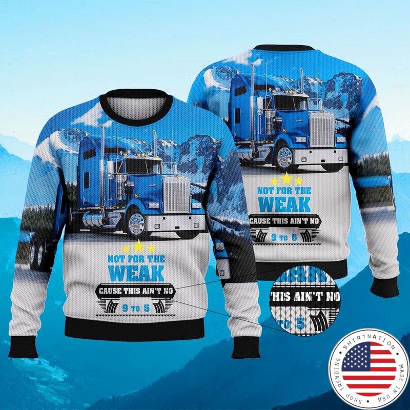 Trucker not for the weak cause this aint no 9 to 5 3D hoodie sw