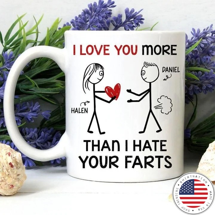 Valentine I love you more than I hate your farts mug