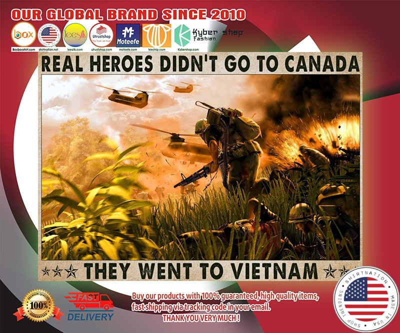 Veteran Real heroes didnt go to canada they went to vietnam poster 2
