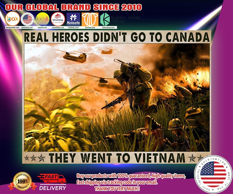 Veteran Real heroes didnt go to canada they went to vietnam poster 3