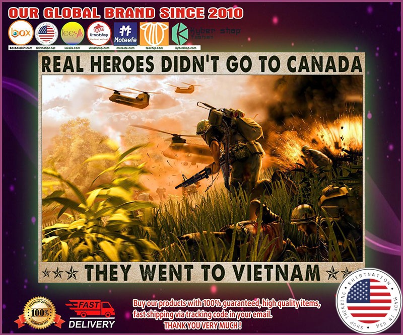 Veteran Real heroes didnt go to canada they went to vietnam poster 4