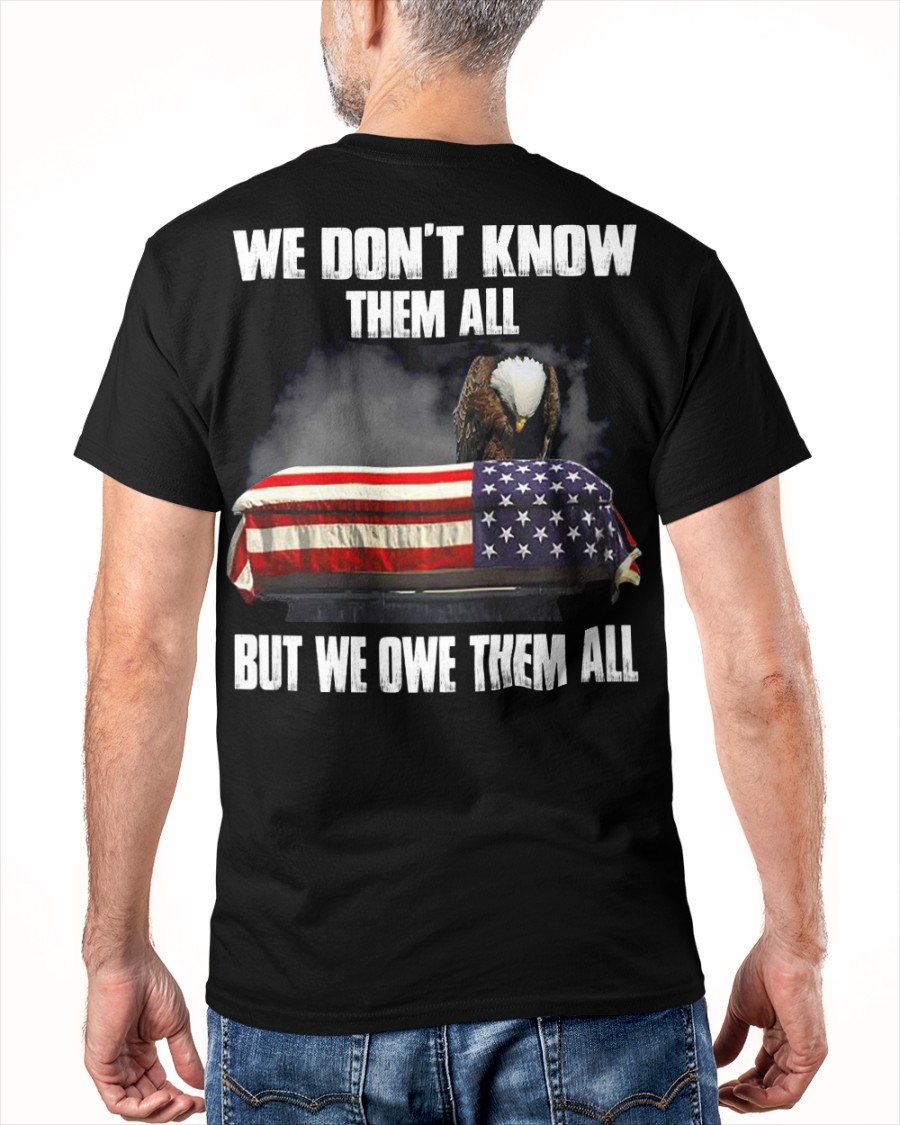 Veteran We dont know them all but we owe them all shirt 12