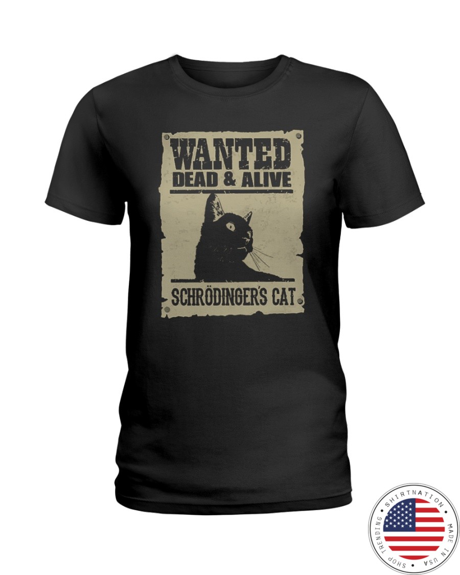 Wanted Dead And Alive Schrodingers Cat Shirt1