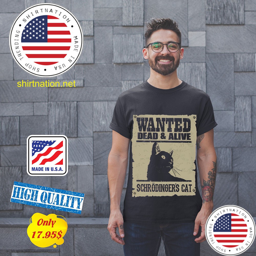 Wanted dead and alive schrodingers cat shirt 11
