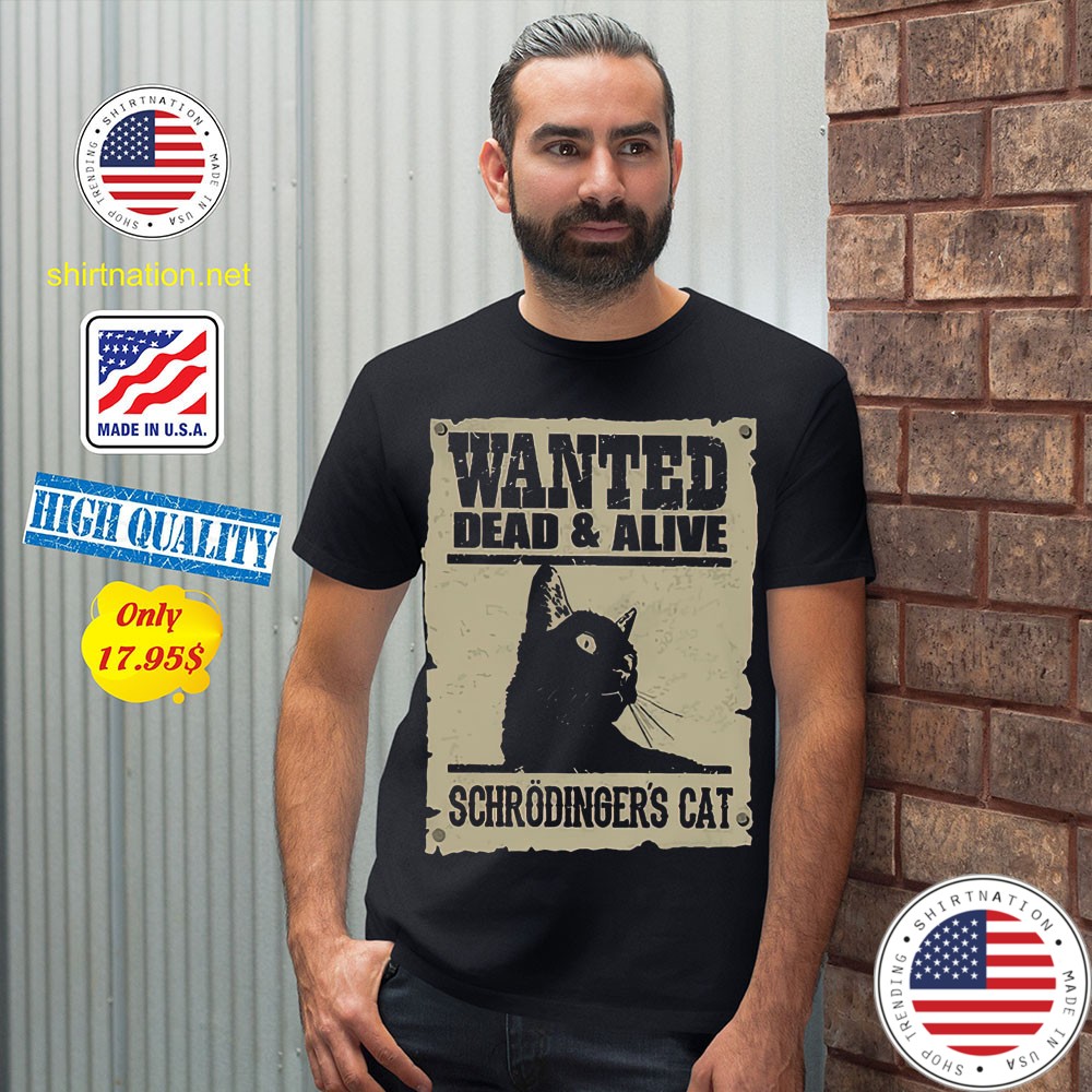 Wanted dead and alive schrodingers cat shirt 12 1