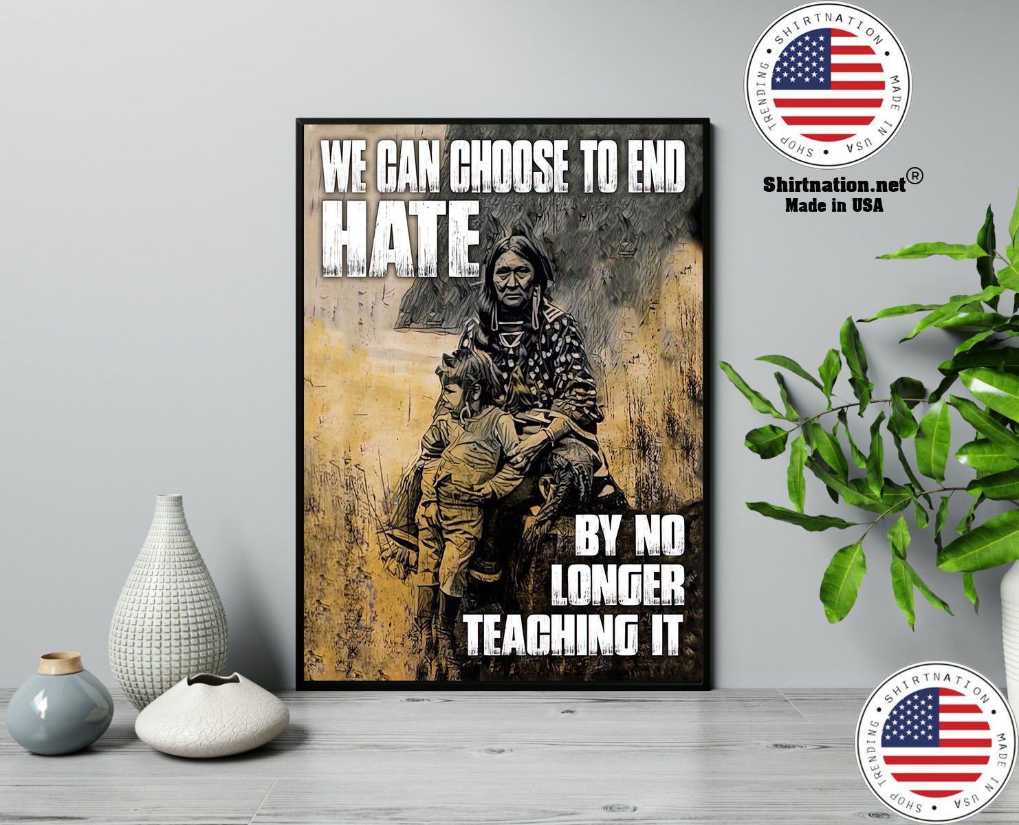 We can choose to end hate by no longer teaching it poster 13