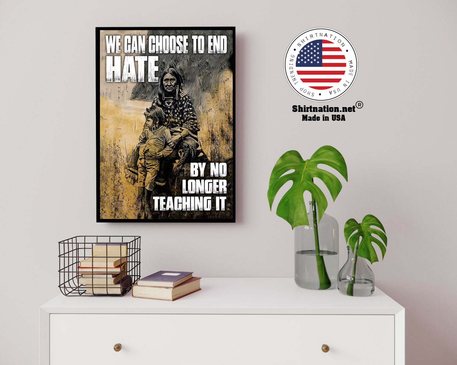 We can choose to end hate by no longer teaching it poster 14
