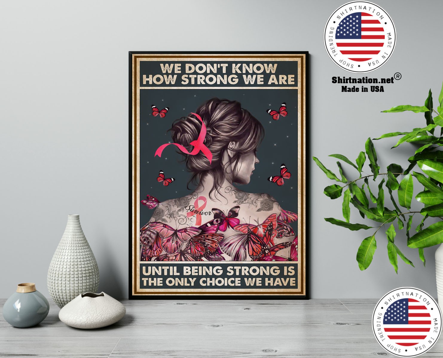 We dont know how strong we are until being strong is the only choice we have poster 13