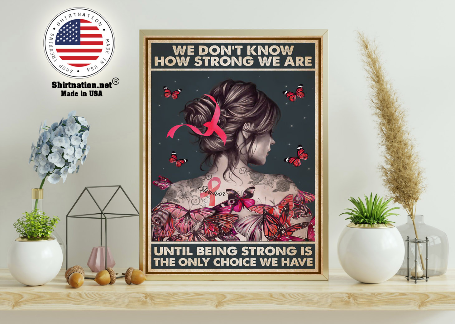 We dont know how strong we are until being strong is the only choice we have poster 15