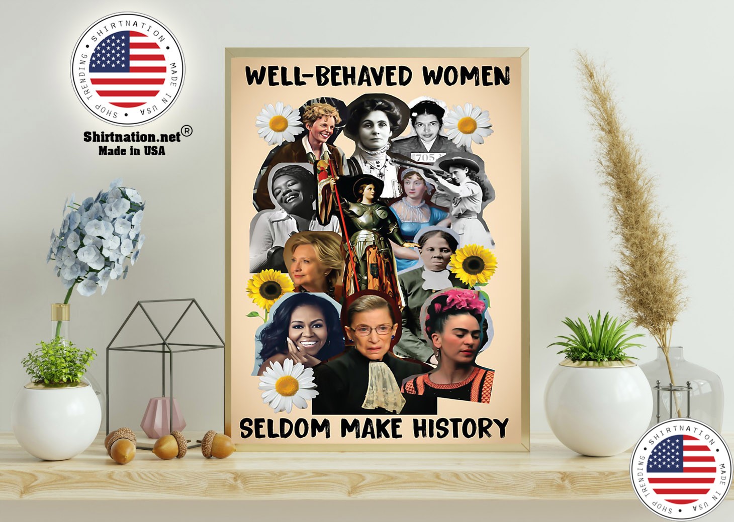 Well Behaved Women Seldom Make History Poster 3530