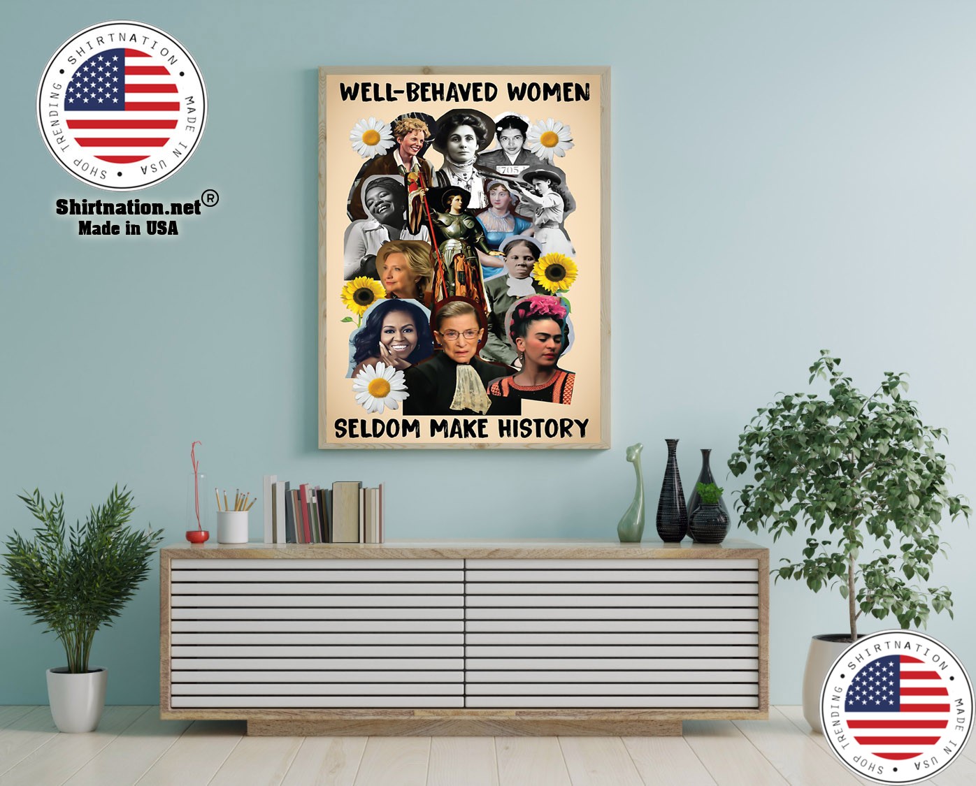 Well Behaved Women Seldom Make History Poster 0174