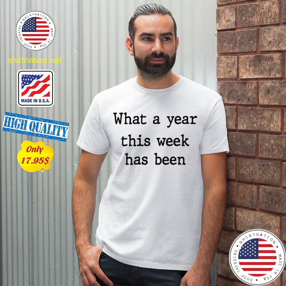 What a year this week has been Shirt1 1