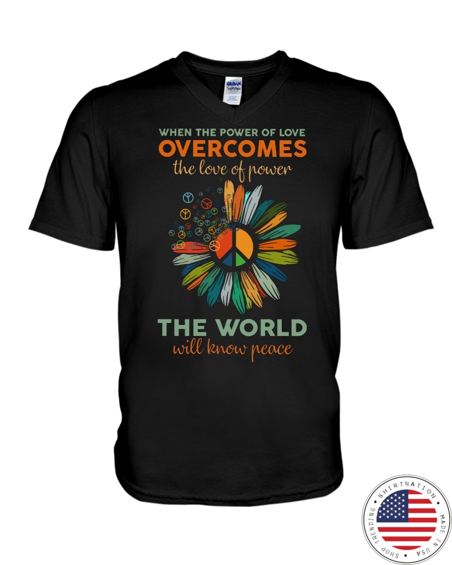 When The Power Of Love Overcomes The Love Of Power Shirt5