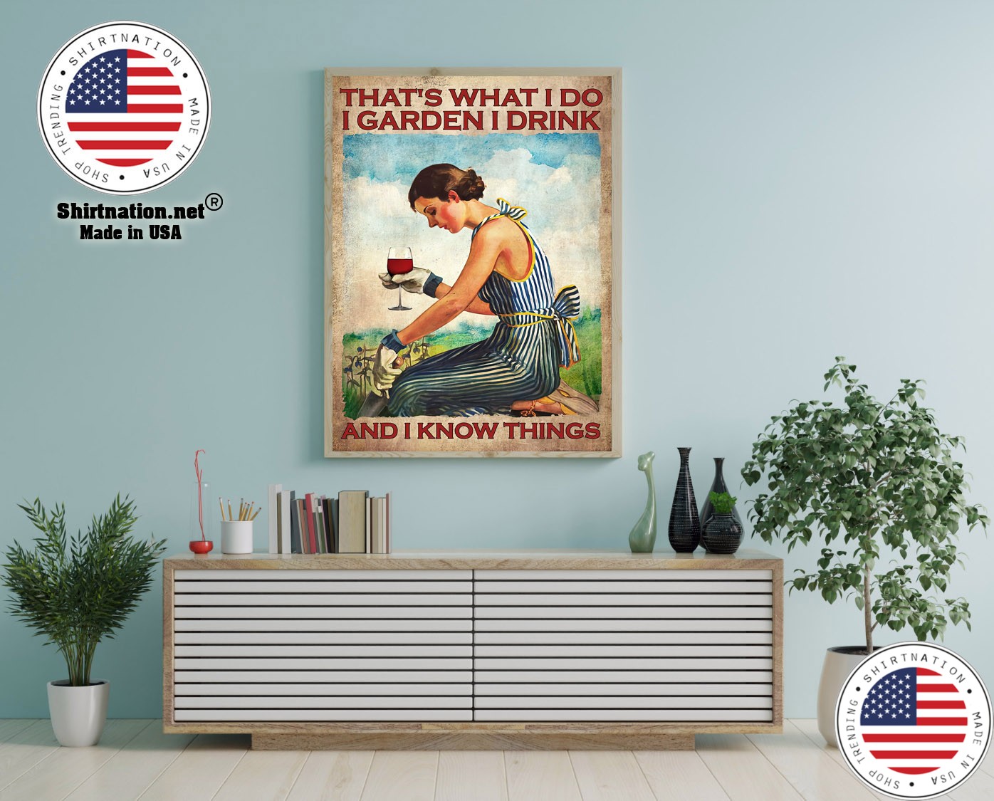 Wine Thats what I do I garden I drink and I know things poster 12 1