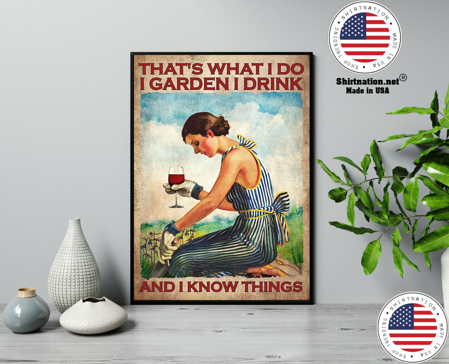 Wine Thats what I do I garden I drink and I know things poster 13
