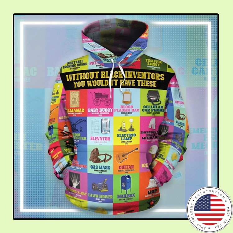 Without black Inventors you wouldt have these 3d hoodie