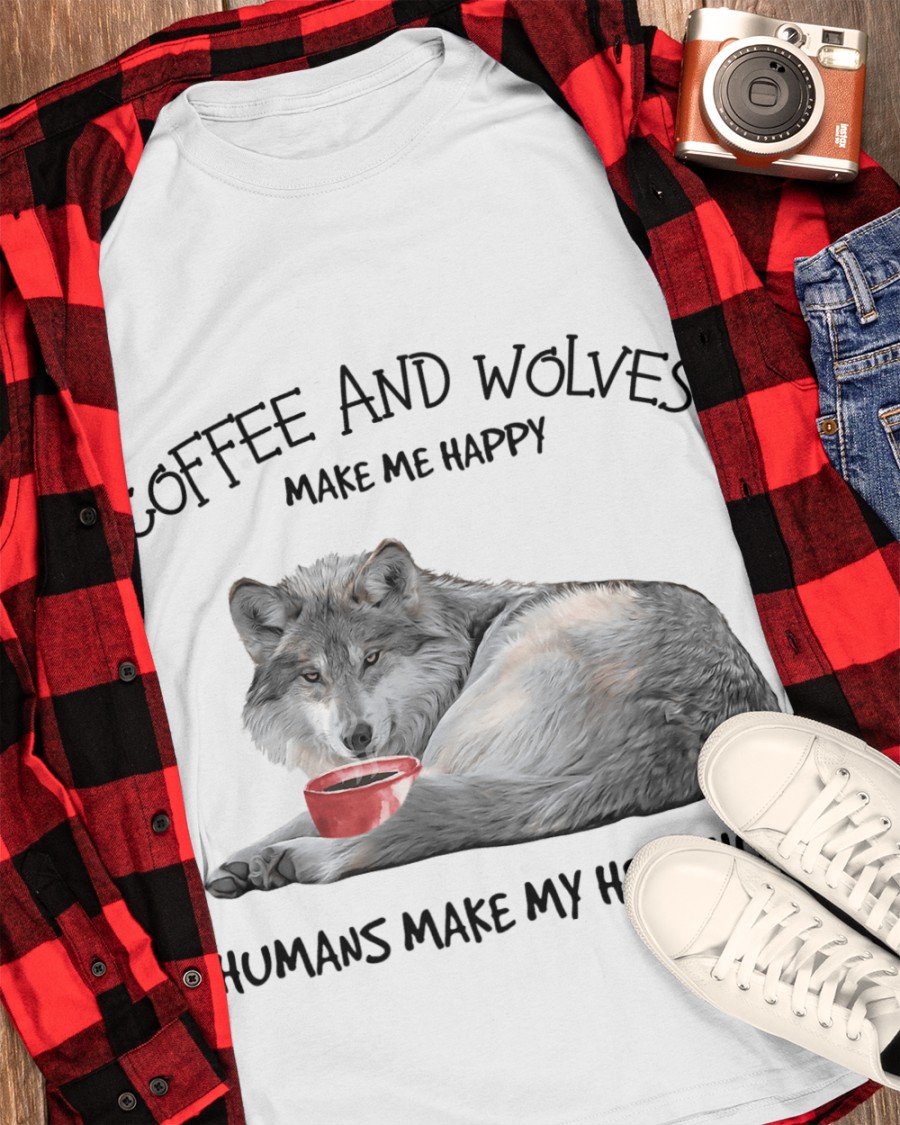 Wolf Coffee And Wolves Make Me Happy Humans Make My Head Hurt Shirt3