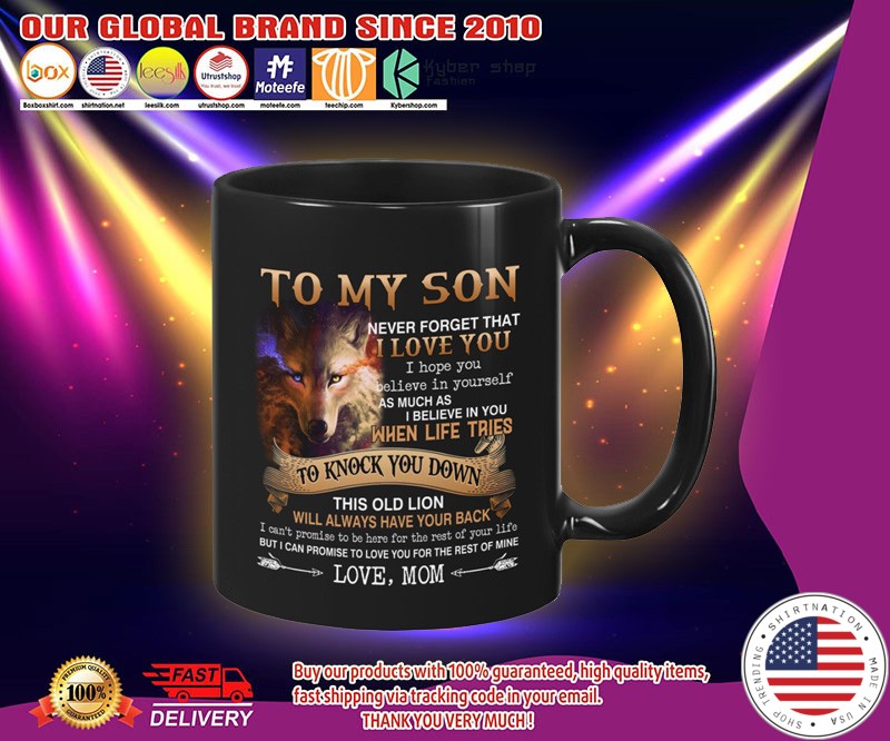 Wolf To my son never forget that I love you I hope you believe in yourself mug 3
