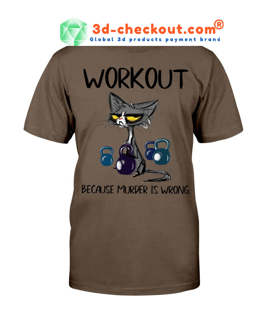 Workout because murder is wrong shirt