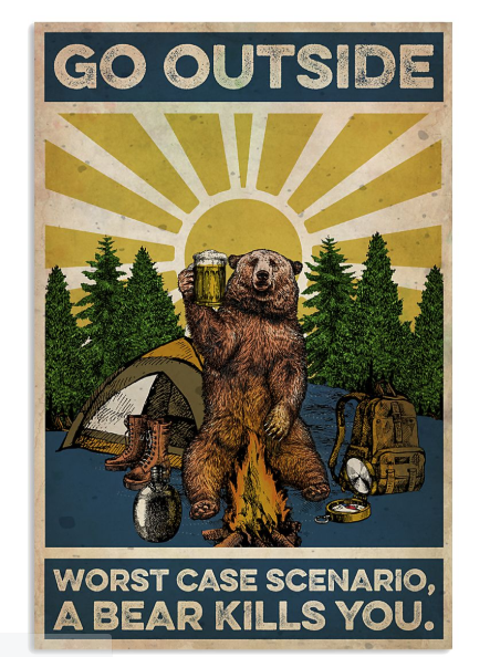 Camping Go outside worst case scenario a bear kills you poster