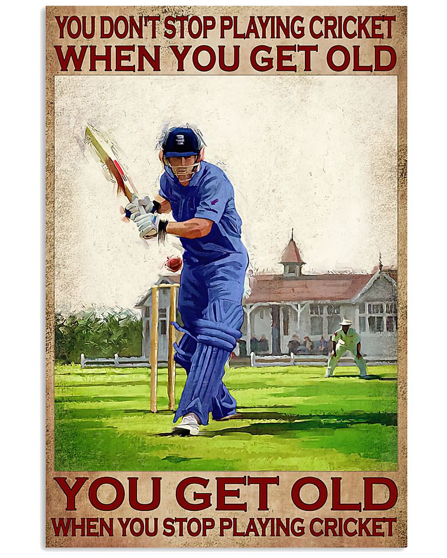 You dont playing cricket when you get old you get old when you stop playing cricket poster 1