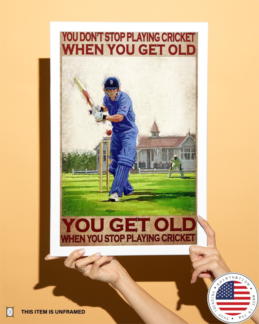 You dont playing cricket when you get old you get old when you stop playing cricket poster 4